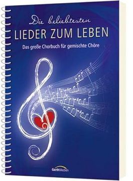 portada Die Beliebtesten Lieder zum Leben Chorpartitur das Groe Chorbuch fr Gemischte Chre (en Alemán)