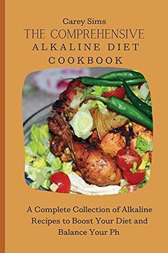 portada The Comprehensive Alkaline Diet Cookbook: A Complete Collection of Alkaline Recipes to Boost Your Diet and Balance Your ph (en Inglés)