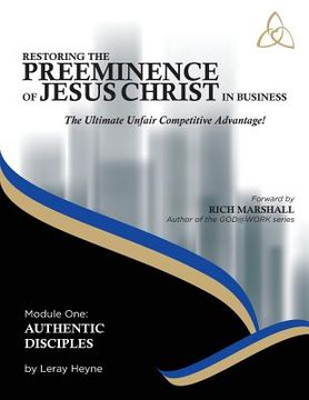 portada Restoring the Preeminence of Jesus Christ in Business: The Ultimate Unfair Competitive Advantage (en Inglés)