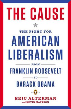 portada The Cause: The Fight for American Liberalism From Franklin Roosevelt to Barack Obama (in English)