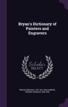 portada Bryan's Dictionary of Painters and Engravers (en Inglés)