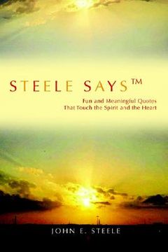 portada steele says: fun and meaningful quotes that touch the spirit and the heart (in English)