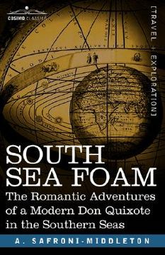 portada south sea foam: the romantic adventures of a modern don quixote in the southern seas (en Inglés)