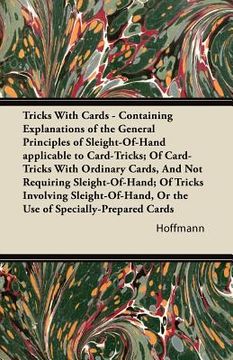 portada tricks with cards - containing explanations of the general principles of sleight-of-hand applicable to card-tricks; of card-tricks with ordinary cards