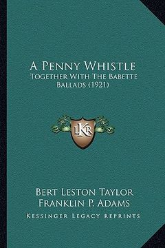 portada a penny whistle: together with the babette ballads (1921)