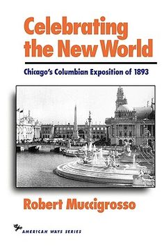 portada celebrating the new world: chicago's columbian exposition of 1893 (en Inglés)