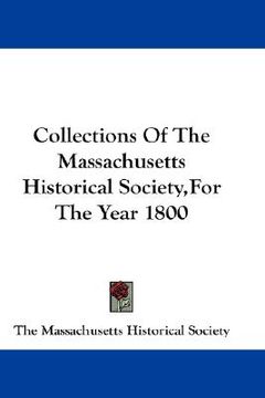 portada collections of the massachusetts historical society, for the year 1800 (in English)