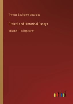 portada Critical and Historical Essays: Volume 1 - in large print (in English)