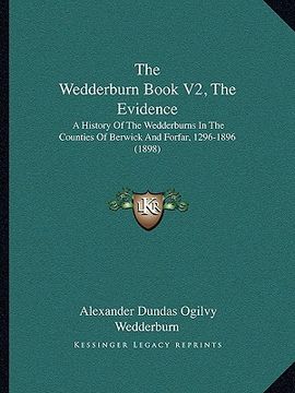 portada the wedderburn book v2, the evidence: a history of the wedderburns in the counties of berwick and forfar, 1296-1896 (1898) (in English)