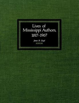 portada lives of mississippi authors, 1817-1967 (en Inglés)