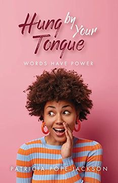 portada Hung by Your Tongue: Words Have Power (en Inglés)