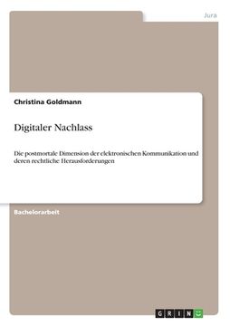 portada Digitaler Nachlass: Die postmortale Dimension der elektronischen Kommunikation und deren rechtliche Herausforderungen (en Alemán)