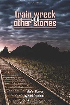 portada Train Wreck and Other Stories (Things in the Well) (en Inglés)