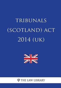 portada Tribunals (Scotland) Act 2014 (UK) (en Inglés)