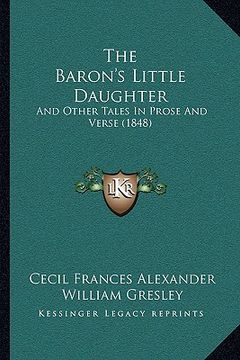 portada the baron's little daughter: and other tales in prose and verse (1848) (en Inglés)