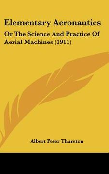 portada elementary aeronautics: or the science and practice of aerial machines (1911) (en Inglés)