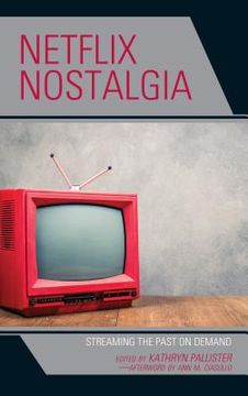 portada Netflix Nostalgia: Streaming the Past on Demand (in English)