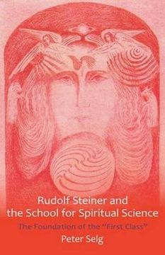 portada Rudolf Steiner and the School for Spiritual Science: The Foundation of the "First Class" 