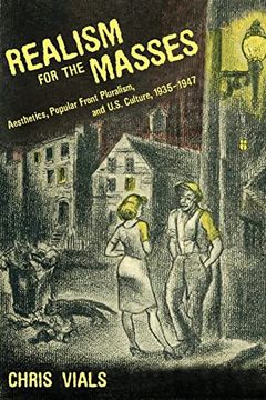 portada Realism for the Masses: Aesthetics, Popular Front Pluralism, and U. S. Culture, 1935–1947 (en Inglés)