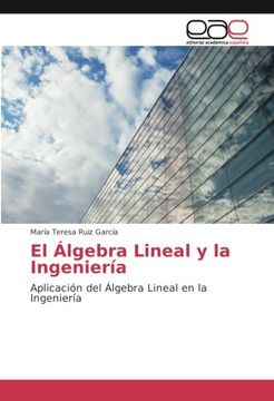 portada El Álgebra Lineal y la Ingeniería: Aplicación del Álgebra Lineal en la Ingeniería