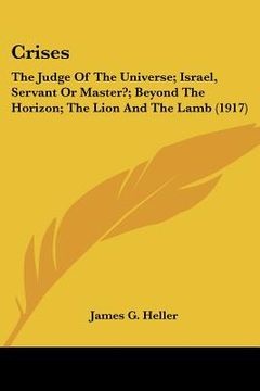 portada crises: the judge of the universe; israel, servant or master?; beyond the horizon; the lion and the lamb (1917) (en Inglés)
