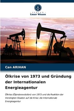 portada Ölkrise von 1973 und Gründung der Internationalen Energieagentur (en Alemán)