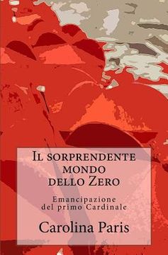 portada Il sorprendente mondo dello Zero: Emancipazione del primo Cardinale (in Italian)