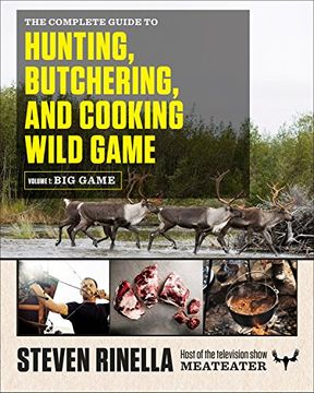 portada The Complete Guide to Hunting, Butchering, and Cooking Wild Game: Volume 1: Big Game (en Inglés)