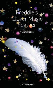 portada Freddie's Clever Magic Feather: A Bedtime Story (en Inglés)