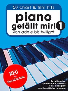 portada Piano gefällt mir! Band 1 mit Spiralbindung: 50 Chart & Film Hits - von Adele bis Twilight. Das ultimative Spielbuch für Klavier (en Alemán)