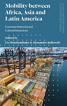 portada Mobility Between Africa, Asia and Latin America: Economic Networks and Cultural Interactions (Politics and Development in Contemporary Africa) (en Inglés)
