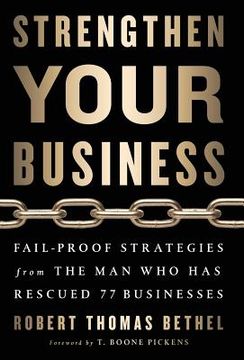 portada Strengthen Your Business: Fail-Proof Strategies from the Man Who Has Rescued 77 Businesses (in English)