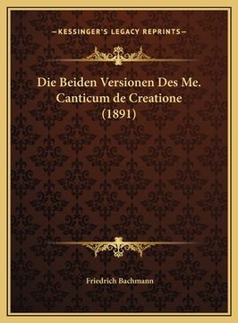 portada Die Beiden Versionen Des Me. Canticum de Creatione (1891) (in German)