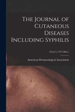 portada The Journal of Cutaneous Diseases Including Syphilis; 35: no.3, (1917: Mar.) (en Inglés)