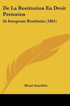 portada De La Restitution En Droit Pretorien: In Integrum Restitutio (1861) (in French)
