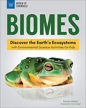portada Biomes: Discover the Earth's Ecosystems With Environmental Science Activities for Kids (Build it Yourself) (en Inglés)