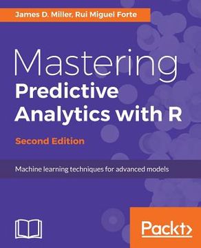portada Mastering Predictive Analytics With R - Second Edition: Machine Learning Techniques For Advanced Models