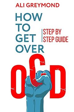 portada How to get Over Ocd: Step by Step Obsessive Compulsive Disorder Recovery Guide (en Inglés)