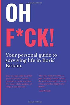 portada Oh F*Ck Boris Journal: Lined Writing 110 Page Not | 2019 General Election, Funny Political Christmas Gift for Lefties | 6" x 9" Travel Sized Workbook 