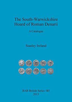 portada The South-Warwickshire Hoard of Roman Denarii: A Catalogue (BAR British Series)
