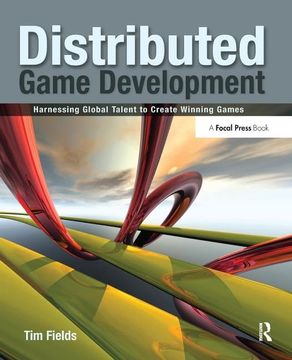portada Distributed Game Development: Harnessing Global Talent to Create Winning Games (en Inglés)