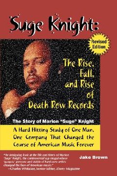 portada suge knight: the rise, fall, and rise of death row records: the story of marion "suge" knight, a hard hitting study of one man, one company that chang