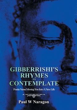 portada Gibberrishi's Rhymes to Contemplate: Poetic Verse Moving You into a New Life (en Inglés)