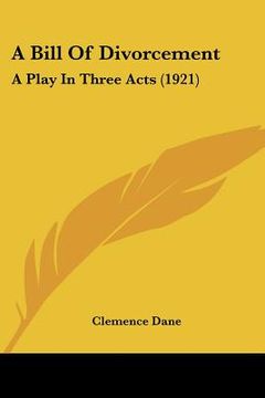 portada a bill of divorcement: a play in three acts (1921) (in English)