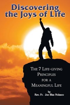 portada Discovering the Joys of Life: The 7 Life-Giving Principles for a Meaningful Life (in English)