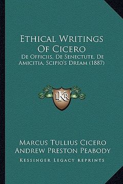 portada ethical writings of cicero: de officiis, de senectute, de amicitia, scipio's dream (1887)