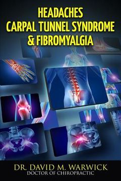 portada Headaches Carpal Tunnel Syndrome & Fibromyalgia: What Do These Conditions Have In Common? (en Inglés)