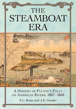 portada The Steamboat Era: A History of Fulton's Folly on American Rivers, 1807-1860 (en Inglés)