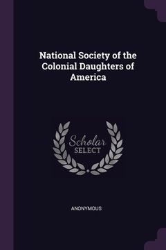 portada National Society of the Colonial Daughters of America (en Inglés)