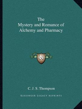 portada the mystery and romance of alchemy and pharmacy